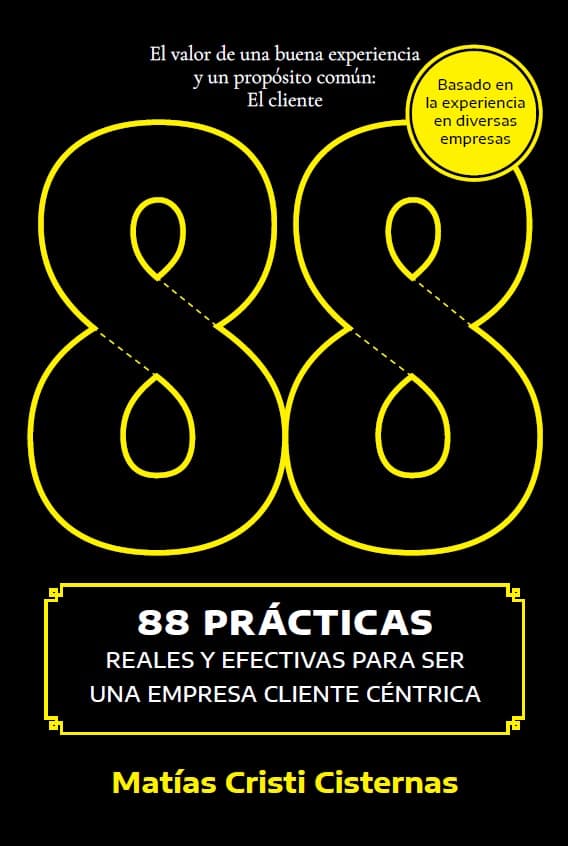 Portada del libro: 88 prácticas reales y efectivas para ser una empresa cliente céntrica, de Matías Cristi Cisternas